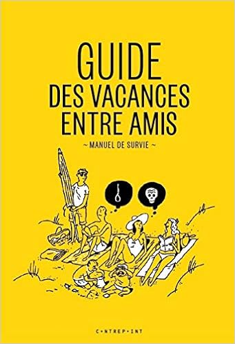 Télécharger gratuitement Images Guide Des Vacances Entre Amis Manuel De Survie French Edition le plus cool salutations