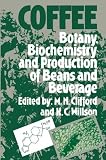 Coffee: Botany, Biochemistry and Production of Beans and Beverage by M.N. Clifford