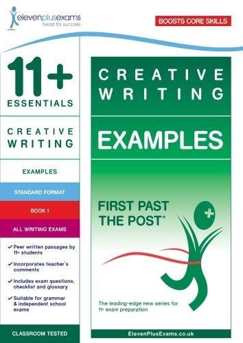11+ Essentials Creative Writing Examples Book 1 (First Past the Post)