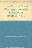 Image de Irish Railways in Pictures: The Midland Great Western Line No. 2