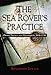 The Sea Rover's Practice: Pirate Tactics and Techniques, 1630-1730