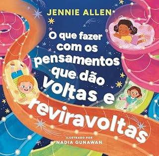 Livro O que fazer com os pensamentos que dão voltas e reviravoltas – Um livro divertido para ajudar crianças a lidar com pensamentos e sentimentos negativos