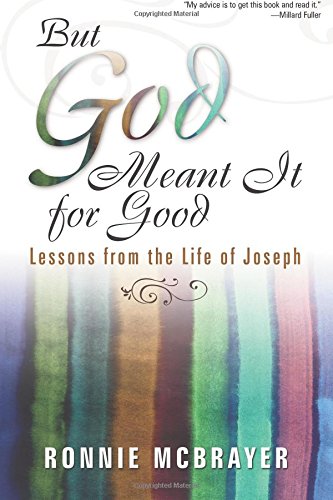 But God Meant It For Good: Lessons From The Life Of Joseph: Mcbrayer,  Ronnie: 9781573125048: Amazon.com: Books