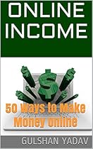 Online Income: 50 Ways to Make Money Online Online Income: 50 Ways to Make Money Online