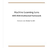 Machine Learning Lens: AWS Well-Architected Framework (AWS Whitepaper)