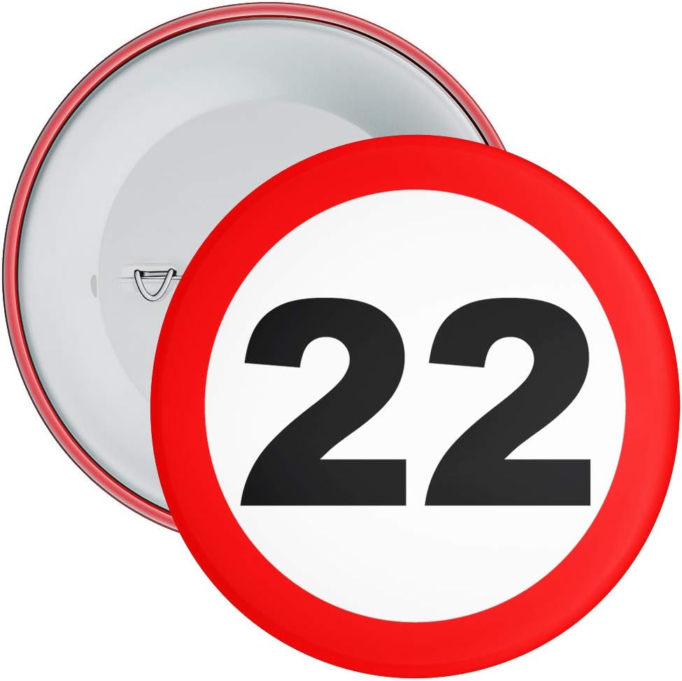 Speed Sign 22nd Birthday Badge available in a choice of 2 sizes (75mm)