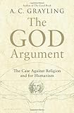 The God Argument: The Case against Religion and for Humanism