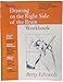 The New Drawing on the Right Side of the Brain Workbook: Guided Practice in the Five Basic Skills of Drawing