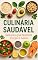 Livro CULINÁRIA SAUDÁVEL : SABORES QUE NUTREM CORPO E ALMA