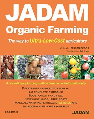 JADAM Organic Farming : ULTRA Powerful Pest and Disease Control Solution, Make all-Natural Pesticide, The way to Ultra-Low-Cost agriculture