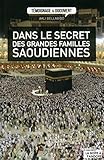 Dans le secret des grandes familles Saoudiennes (Témoignage et document) (French Edition) by
