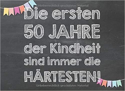 Die Ersten 50 Jahre Der Kindheit Sind Immer Die Hartesten Gutscheinbuch Als Lustiges Geschenk Zum 50 Geburtstag 20 Blanko Gutscheine Zum Selbst Fur Manner Und Frauen German Edition Gutscheinbucher Geburtstag 9798603181066 Amazon Com Books