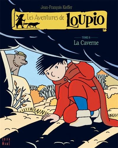 Les Aventures de Loupio, Tome 6 : La Caverne by Jean-François Kieffer