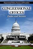 Congressional Offices : Duties and Services, , 161324519X