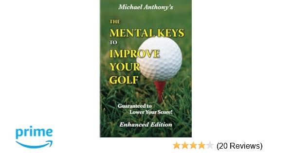 The Mental Keys To Improve Your Golf Michael Anthony - 