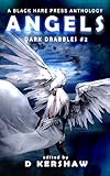 ANGELS: A Divine Microfiction Anthology (Dark Drabbles Book 2) by Black Hare Press, A.R. Johnston