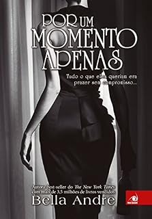 Livro Por um momento Apenas: Tudo o que eles queriam era prazer sem compromisso... (Bella Andre Livro 2)