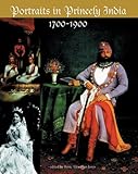 "Portraits of Princely India - 1700-1900" av Rosie Llewellyn-Jones