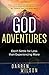 God Adventures: Don’t Settle for Less than Experiencing More