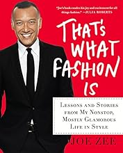 That's What Fashion Is: Lessons and Stories from My Nonstop, Mostly Glamorous Life in Style