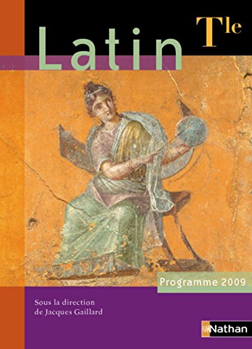 Latin Tle : Programme 2009 by Jacques Gaillard, Gilbert Guinez, Annie Le Fustec