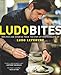 LudoBites: Recipes and Stories from the Pop-Up Restaurants of Ludo Lefebvre - Book by Ludo Lefebvre