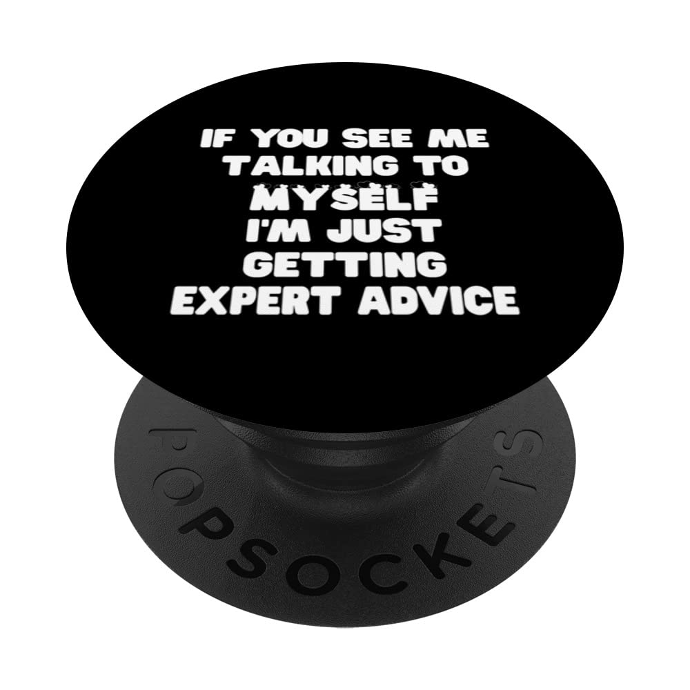 If You See Me Talking To Myself Just Getting Expert Advice PopSockets Swappable PopGrip
