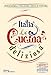 Italia, la cucina deliziosa. Toute la cuisine italienne traditionnelle en 1717 recettes ! by