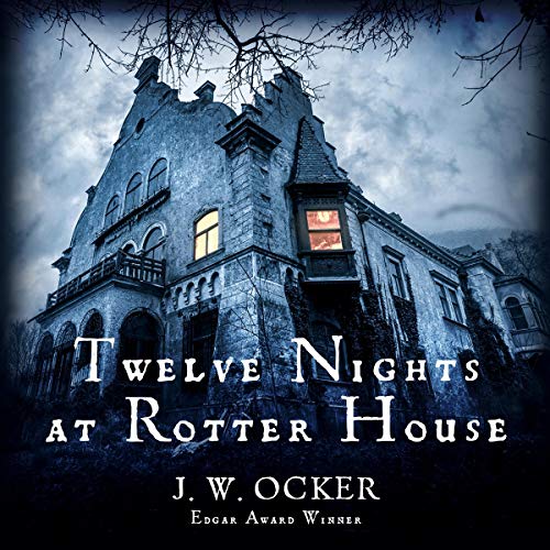 Twelve Nights at Rotter House by J.W. Ocker