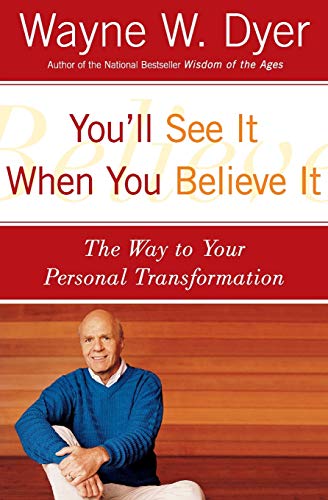 You'll See It When You Believe It: The Way to Your Personal ...