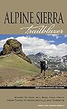 Alpine Sierra Trailblazer: Where to Hike, Ski, Bike, Fish, Drive from Tahoe to Markleeville and Yosemite by 