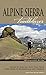Alpine Sierra Trailblazer: Where to Hike, Ski, Bike, Fish, Drive from Tahoe to Markleeville and Yosemite by 