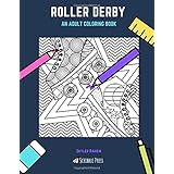 ROLLER DERBY: AN ADULT COLORING BOOK: A Roller Derby Coloring Book for Adults (Scribble Press)