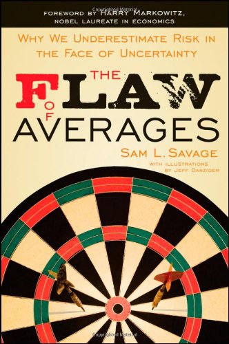 The Flaw of Averages: Why We Underestimate Risk in the Face of Uncertainty