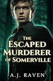 The Escaped Murderer of Somerville