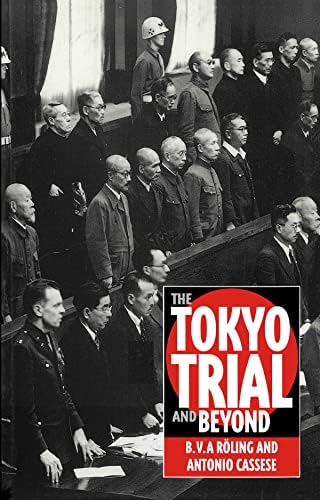The Tokyo War Crimes Trial: The Pursuit of Justice in the Wake of