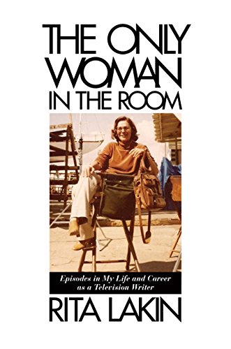 The Only Woman in the Room: Episodes in My Life and Career as a Television Writer