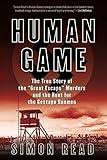 Human Game: The True Story of the 'Great Escape' Murders and the Hunt for the Gestapo Gunmen by Simon Read