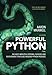 Powerful Python: The Most Impactful Patterns, Features, and Development Strategies Modern Python Pro by Aaron Maxwell