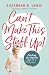 Can't Make This Stuff Up: Finding the Upside to Life's Downs by Susannah B. Lewis