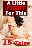 A Little Tight For This... 15 Book Collection of Short Stories