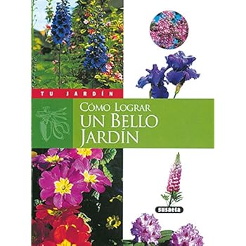 Cómo lograr un bello jardín (Tu Jardín) Cómo lograr un bello jardín (Tu Jardín)
