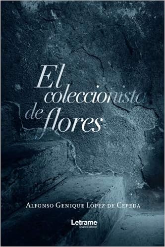 El coleccionista de flores (Novela) : de Cepeda, Alfonso ...