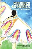 Wounded Memories: : Growing up Lakota by Veronica New Holy-Jones, Richard Jones