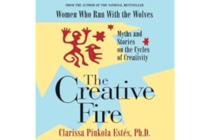 The Creative Fire: Myths and Stories on the Cycles of Creativity