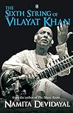The Sixth String of Vilayat Khan by Namita Devidayal