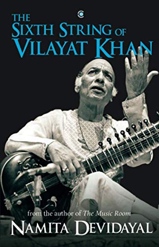 The Sixth String of Vilayat Khan by Namita Devidayal