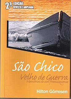 Livro SÃO CHICO VELHO DE GUERRA: Memórias de um francisquenjse