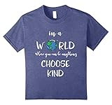 In a world where you can be anything CHOOSE KIND T-Shirt