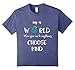 In a world where you can be anything CHOOSE KIND T-Shirt